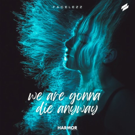 We Are Gonna Die Anyway | Boomplay Music