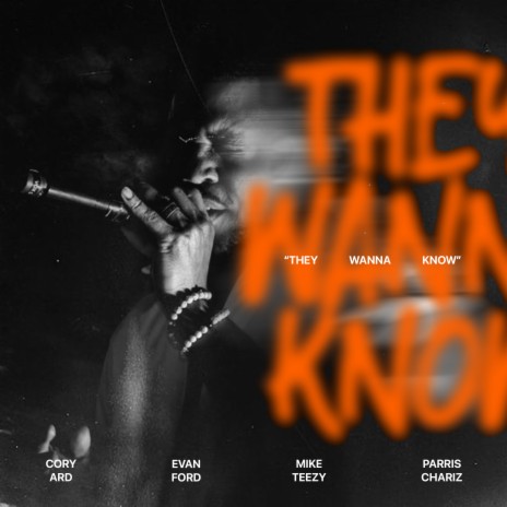 They Wanna Know ft. Evan Ford, Parris Chariz & Mike Teezy | Boomplay Music
