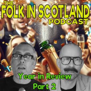 Folk in Scotland - Year in Review Part 2