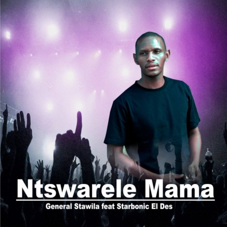 Ntswarele Mama ft. Starbonic El Des | Boomplay Music