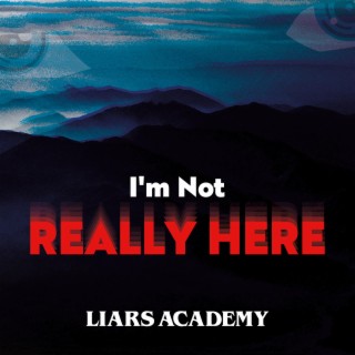 I'm Not Really Here lyrics | Boomplay Music
