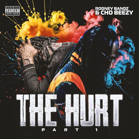 THE HURT PART 1 ft. Cho Beezy | Boomplay Music