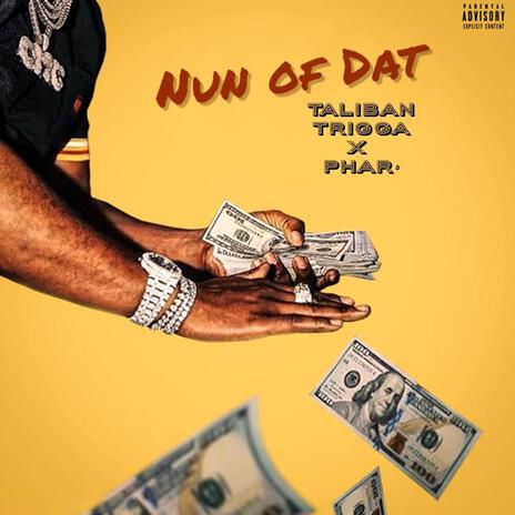 Nun of dat ft. Taliban Trigga | Boomplay Music