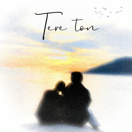 Tere Ton | Boomplay Music