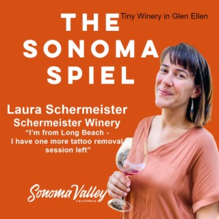 A Tiny Winery in Glen Ellen - Laura Schermeister of Schermeister Winery - Episode 19