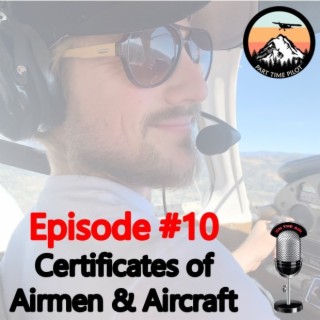 Episode #10: Certificates of Airmen & Aircraft (Category, Class & Type)