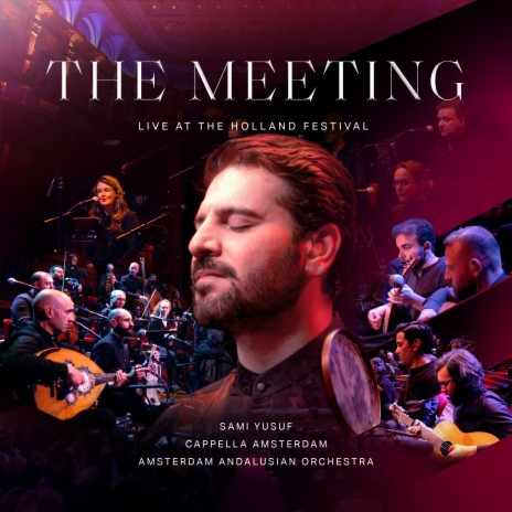 The Meeting (Live at the Holland Festival) ft. Cappella Amsterdam & Amsterdam Andalusian Orchestra | Boomplay Music