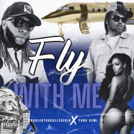 Fly With Me ft. Yung Semi | Boomplay Music