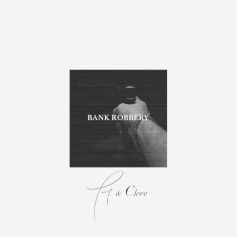 BANK ROBBERY ft. Cleev | Boomplay Music