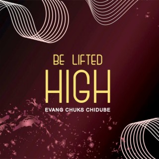 Be Lifted High