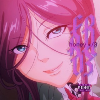 honey </3 lyrics | Boomplay Music