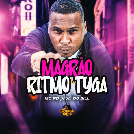 Magrão Ritmo Tyga ft. DJ Bill | Boomplay Music