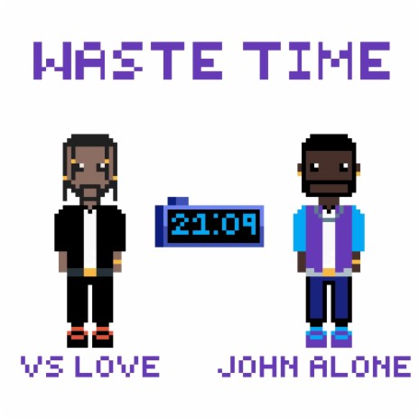 Waste Time ft. John Alone & Eric Godlow | Boomplay Music