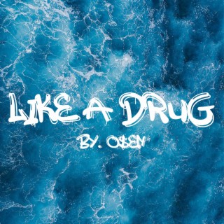 Like A Drug