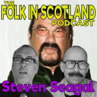 Folk in Scotland - Steven Seagal