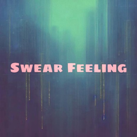 Swear Feeling | Boomplay Music