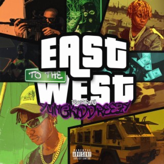 East To The West ft. Yungkiddreezy & Thekidsnextdoor lyrics | Boomplay Music