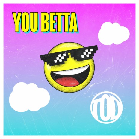 You Betta | Boomplay Music