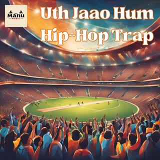 Uth Jaao Hum Song (Hip Hop Trap)