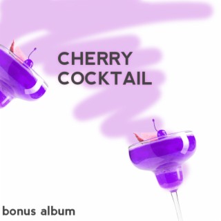 Cherry Cocktail (bonus album)