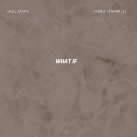 What If ft. Yung Hammer | Boomplay Music