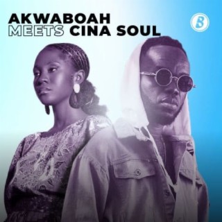 Akwaboah Meets Cina Soul