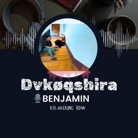 Dvkøqshira-Benjamin | Boomplay Music