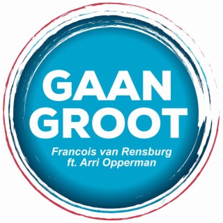 Gaan Groot ft. Arri Opperman lyrics | Boomplay Music