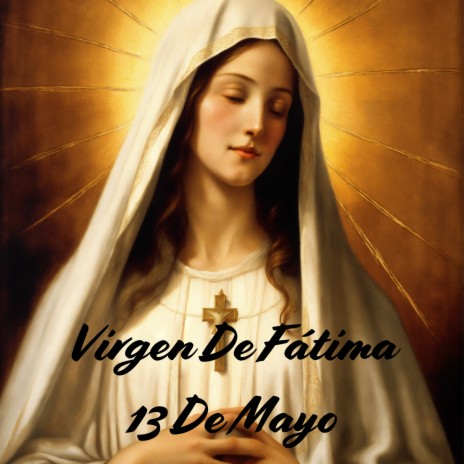 Virgen de Fátima 13 de Mayo ft. Grupo Nueva Vida | Boomplay Music