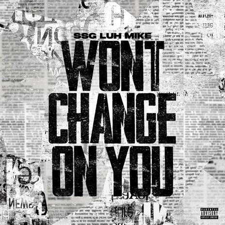 Wont Change On You | Boomplay Music