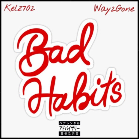 Bad Habits ft. Way2Gone
