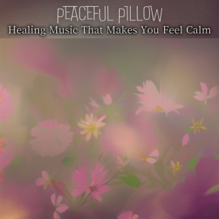 Healing Music That Makes You Feel Calm