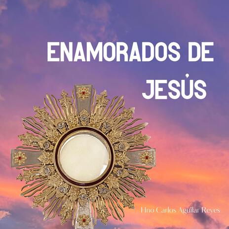 Enamorados de Jesús | Boomplay Music