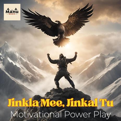 Jinkla Mee, Jinkal Tu (Motivational Power Play) | Boomplay Music