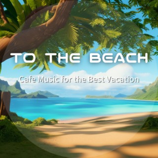 Cafe Music for the Best Vacation