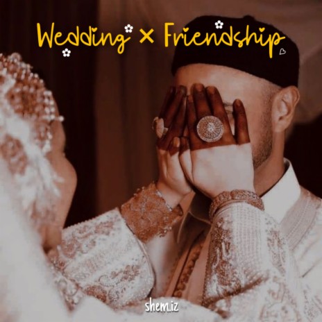 Wedding × Friendship | Boomplay Music