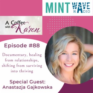 Episode #88 Documentary, healing from relationships, shifting from surviving into thriving