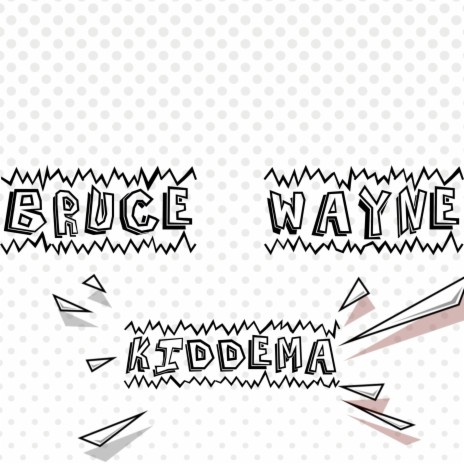 Bruce Wayne ft. Kid Dema | Boomplay Music