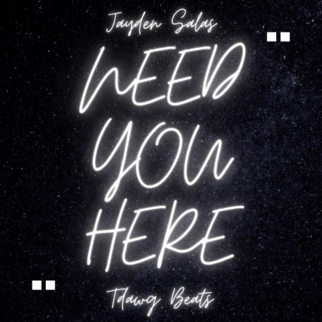 NEED YOU HERE ft. Jayden Salas | Boomplay Music