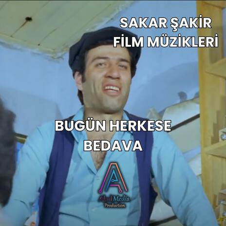 Bugün Herkese Bedava - Sakar Şakir Film Müzikleri