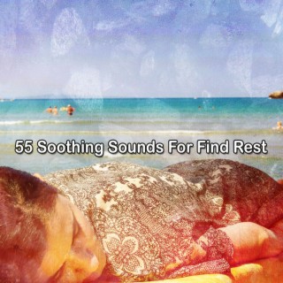 !!!! 55 Soothing Sounds For Find Rest !!!!