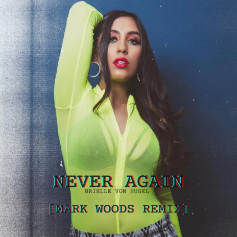 Never Again (Mark Woods Remix) ft. Mark Woods | Boomplay Music