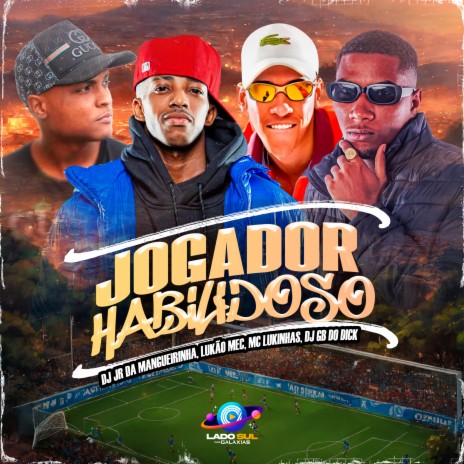 Jogador Habilidoso ft. Lukão Mec, MC Lukinhas 015 & Dj GB do Dick | Boomplay Music