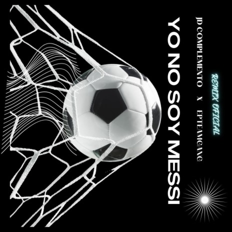 Yo no Soy Messi (EPTeamGang Remix) ft. EPTeamGang | Boomplay Music