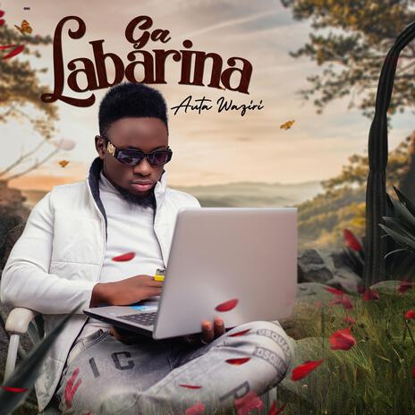 Ga Labarina | Boomplay Music