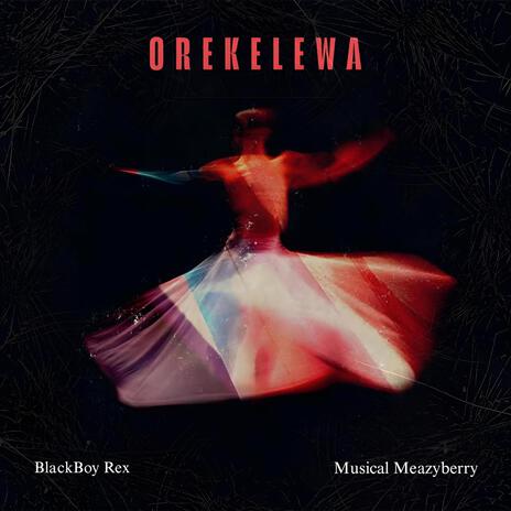 Orekelewa ft. musicalmeazyberry | Boomplay Music