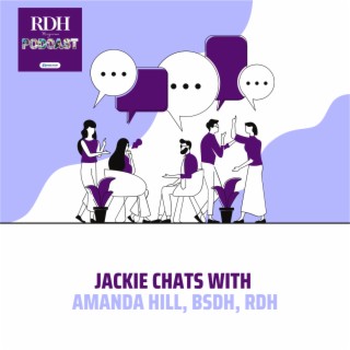 Jackie Chats with Amanda Hill, BSDH, RDH