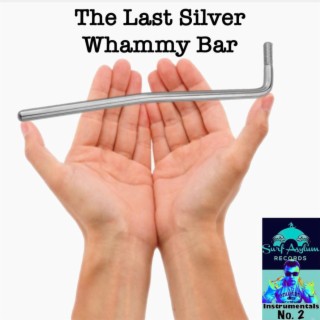 The Last Silver Whammy Bar (surf instrumentals)