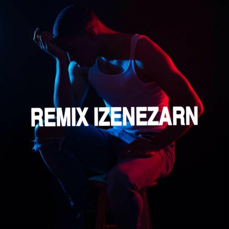 RMX IZENEZARN | Boomplay Music
