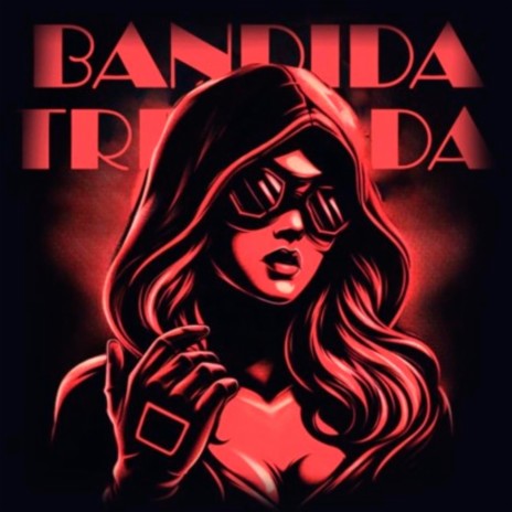 Bandida Treinada | Boomplay Music